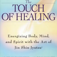 The Touch of Healing: Energizing the Body, Mind, and Spirit With Jin Shin Jyutsu