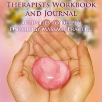 Medicine Hands Therapists Workbook and Journal: Activities to Deepen Oncology Massage Practice