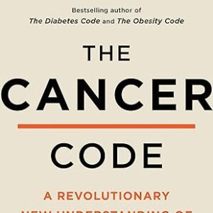 The Cancer Code: A Revolutionary New Understanding of a Medical Mystery