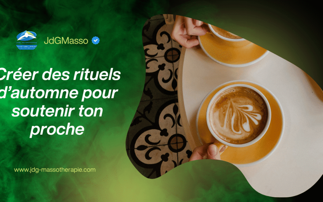 Créer des rituels d’automne pour soutenir ton proche