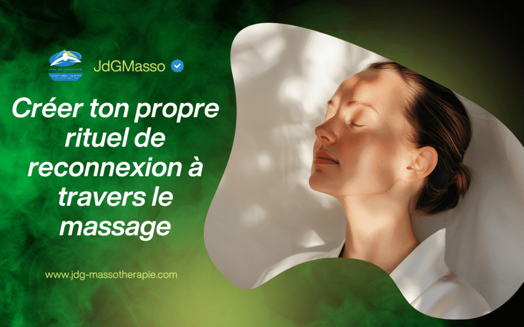 Créer ton propre rituel de reconnexion à travers le massage