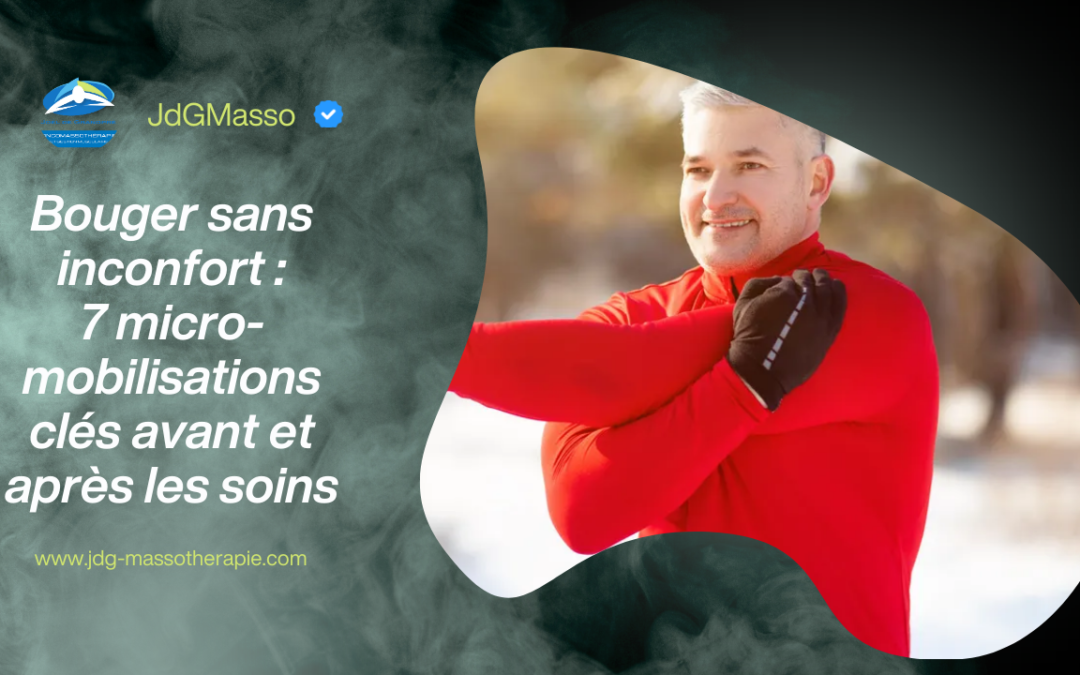 Bouger sans inconfort : 7 micro-mobilisations clés avant et après les soins