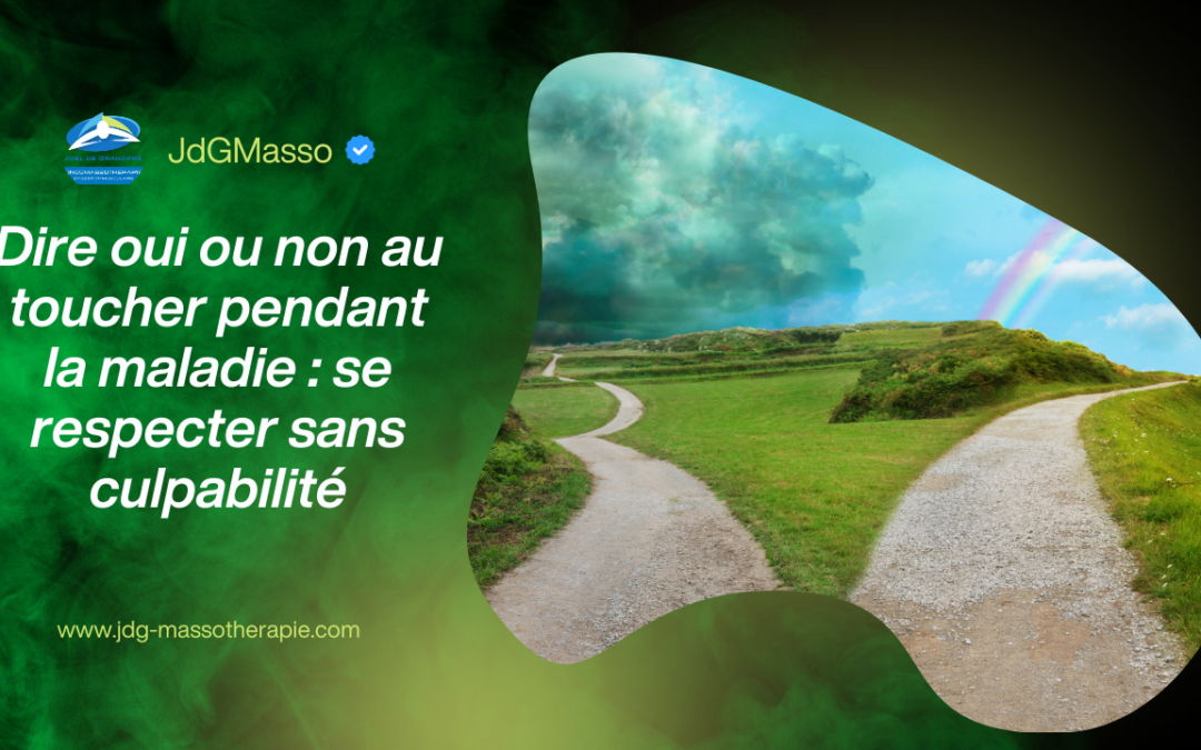 Dire oui ou non au toucher pendant la maladie : se respecter sans culpabilité