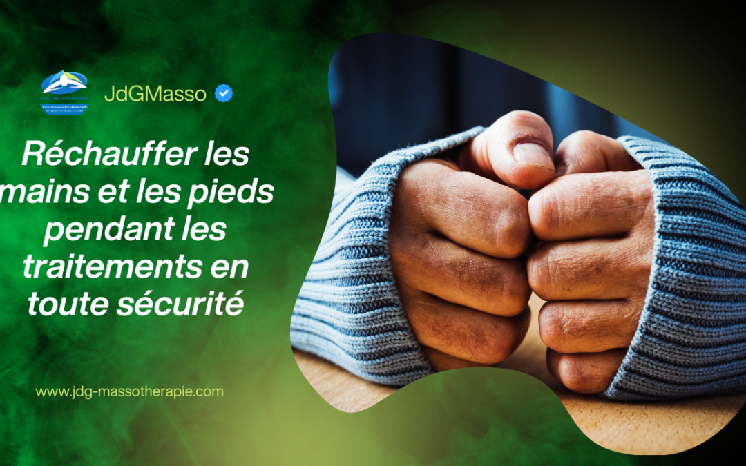 Réchauffer les mains et les pieds pendant les traitements en toute sécurité