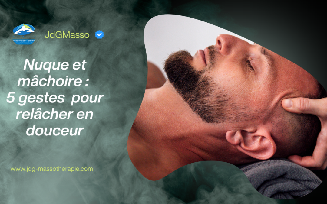 Nuque et mâchoire : 5 gestes  pour relâcher en douceur