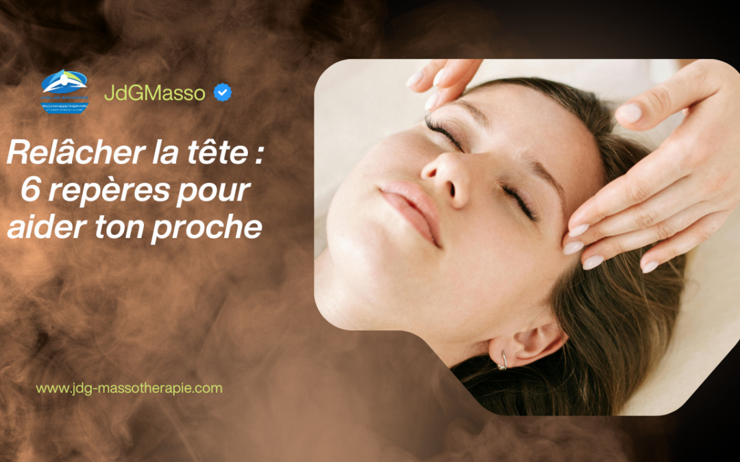 relâcher la tête massage doux tempes proche aidant geste apaisant