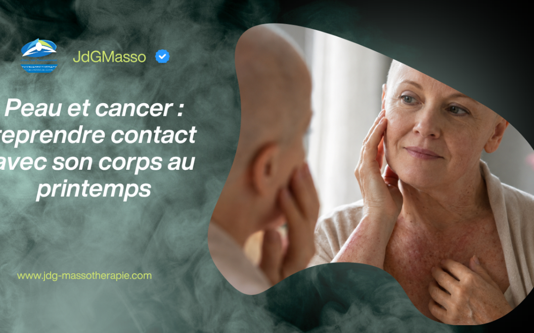 Peau et cancer : reprendre contact avec son corps au printemps