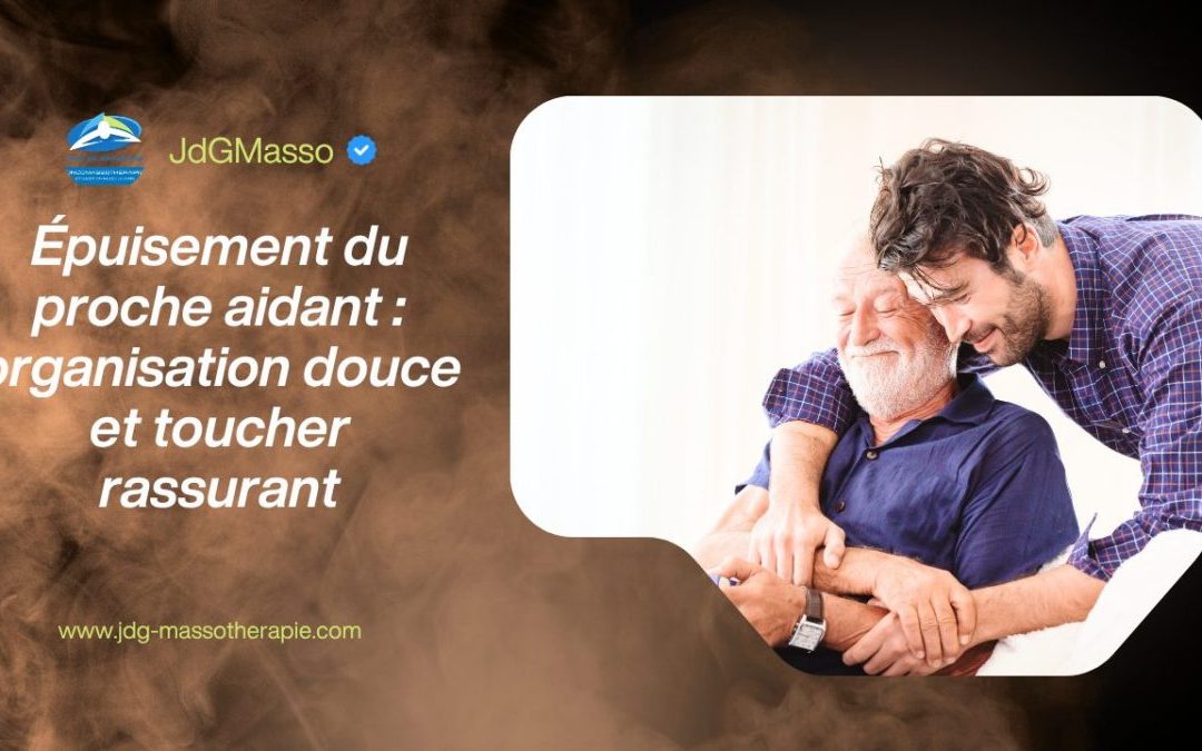 Épuisement du proche aidant : soutien émotionnel, organisation du quotidien et toucher rassurant pour préserver son équilibre pendant la maladie d’un proche.