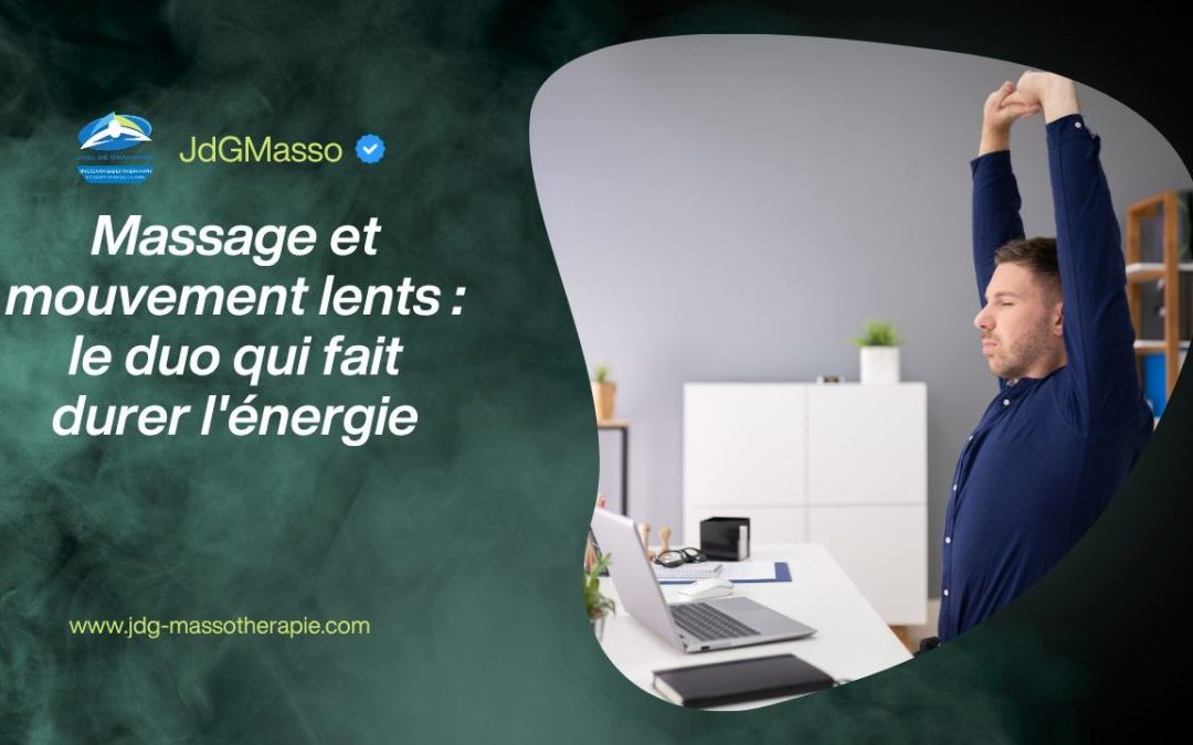 Massage et mouvement lents : le duo qui fait durer l&rsquo;énergie