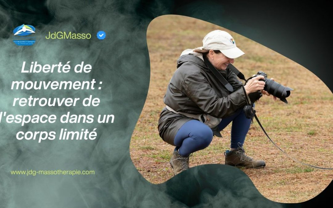 Liberté de mouvement : retrouver de l&rsquo;espace dans un corps limité