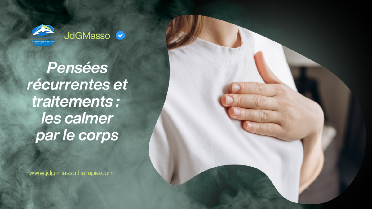 Pensées récurrentes et traitements : les calmer par le corps